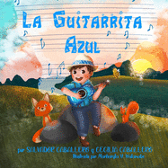 La Guitarrita Azul: Un cuento mexicano sobre la importancia de la perseverancia, la amistad y la amabilidad.