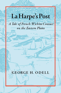 La Harpe's Post: Tales of French-Wichita Contact on the Eastern Plains