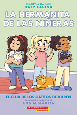 La Hermanita de Las Nieras #4: El Club de Los Gatitos de Karen (Karen's Kittycat Club) - Martin, Ann M, and Farina, Katy (Illustrator)