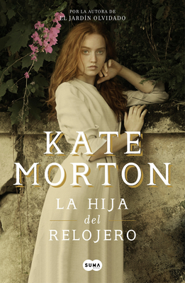 La Hija del Relojero / The Clockmaker's Daughter - Morton, Kate