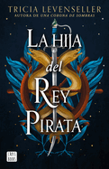 La Hija del Rey Pirata / Daughter of the Pirate King
