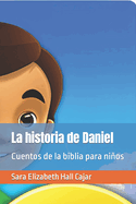 La historia de Daniel: Cuentos de la biblia para nios