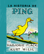 La Historia de Ping: 4 - Flack, Marjorie, and Wiese, Kurt (Illustrator)