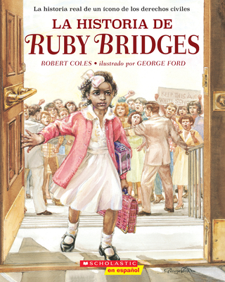 La Historia de Ruby Bridges (the Story of Ruby Bridges) - Coles, Robert, and Ford, George (Illustrator)