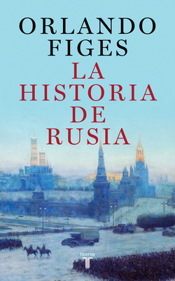 La Historia de Rusia / The Story of Russia - Figes, Orlando