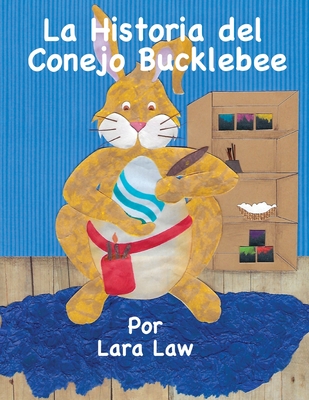 La Historia del Conejo Bucklebee - Law, Lara, and Turley, Jaden (Translated by)