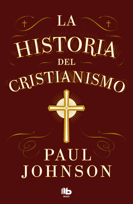 La Historia del Cristianismo / History of Christianity - Johnson, Paul