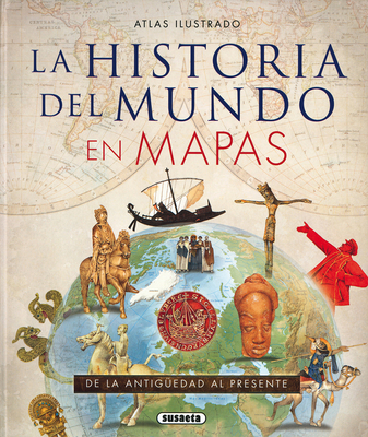 La Historia del Mundo En Mapas - Susaeta Publishing Inc