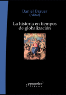 La historia en tiempos de globalizaci?n: Recuperando el sentido de lo mundial