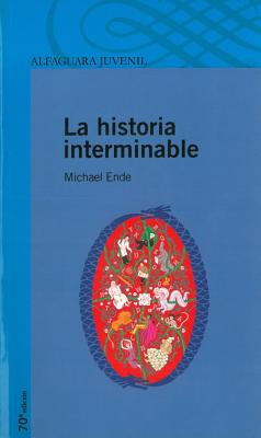 La Historia Interminable: The Neverending Story - Ende, Michael, and Mendoza, Isabel C (Editor)