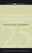 La Homosexualidad: Compasion y Claridad en el Debate