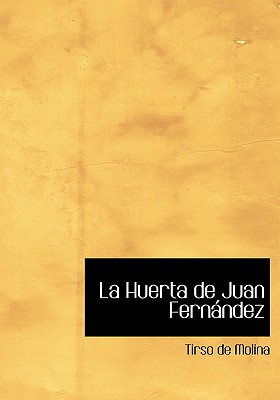 La Huerta de Juan Fernandez - Molina, Tirso De