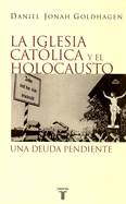 La Iglesia Catolica y el Holocausto: Una Deuda Pendiente