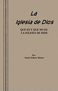 La Iglesia de Dios: Que Es y Que No Es La Iglesia de Dios