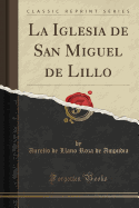 La Iglesia de San Miguel de Lillo (Classic Reprint)