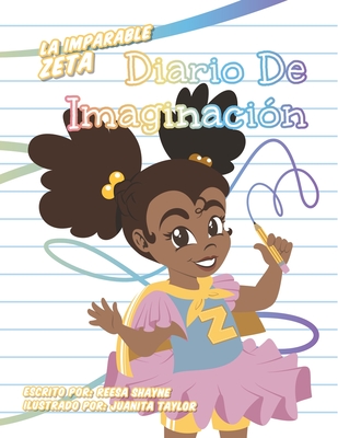 La Imparable Zeta Diario de Imaginaci?n - Shayne, Reesa, and Taylor, Juanita (Illustrator)