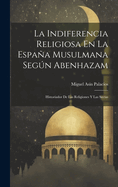 La Indiferencia Religiosa En La Espaa Musulmana Segn Abenhazam: Historiador De Las Religiones Y Las Sectas