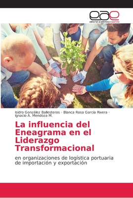 La influencia del Eneagrama en el Liderazgo Transformacional - Gonzlez Ballesteros, Isidro, and Garcia Rivera, Blanca Rosa, and Mendoza M, Ignacio A