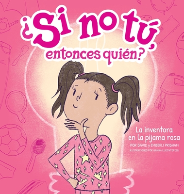 La inventora en la pijama rosa (The Inventor in the Pink Pajamas) (Spanish Hardcover) - Pridham, Emberli, and Pridham, David