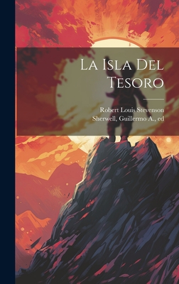 La isla del Tesoro - Stevenson, Robert Louis, and Sherwell, Guillermo A (Guillermo Ant (Creator)
