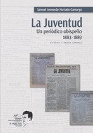 La Juventud: Un peri?dico obispeo, 1883-1889: Historia e ?ndice General