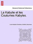 La Kabylie et les Coutumes Kabyles. TOME PREMIER