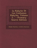 La Kabylie Et Les Coutumes Kabyles, Volume 2... - Primary Source Edition
