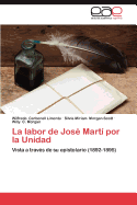 La Labor de Jose Marti Por La Unidad