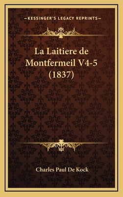 La Laitiere de Montfermeil V4-5 (1837) - De Kock, Charles Paul