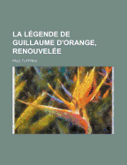 La Legende de Guillaume D'Orange, Renouvelee