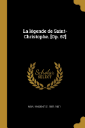 La Legende de Saint-Christophe. [Op. 67]