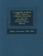 La Leggenda Di Dante, Motti, Facezie E Tradizioni Dei Secoli XIV-XIX; Con Introduzione