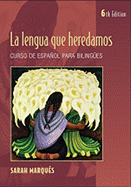 La Lengua Que Heredamos: Curso de Espanol Para Bilingues