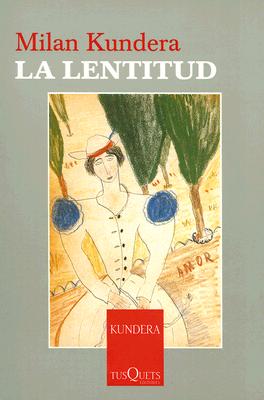La Lentitud - Kundera, Milan