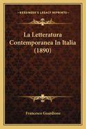 La Letteratura Contemporanea In Italia (1890)
