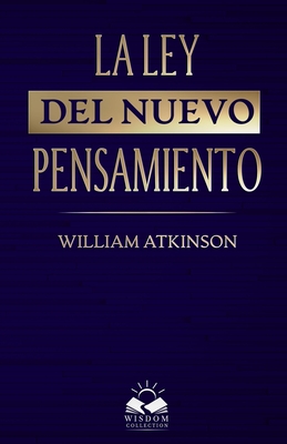 La Ley del Nuevo Pensamiento - Allen, Marcela (Translated by), and Atkinson, William