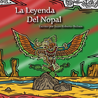 La Leyenda Del Nopal - Bulnes, Juan Roberto
