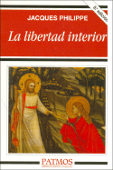 La Libertad Interior - Philippe, Jacques, Rev.