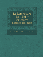 La Literatura En 1881 - Valdes, Armando Palacio, and Alas, Leopoldo