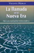 La Llamada (de La) Nueva Era: Hacia una Espiritualidad Mistico-Esoterica - Merlo, Vicente
