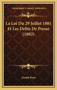 La Loi Du 29 Juillet 1881 Et Les Delits de Presse (1882)