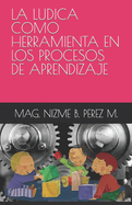 La Ludica Como Herramienta En Los Procesos de Aprendizaje