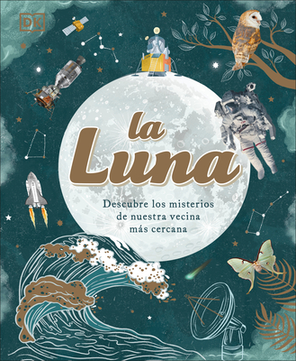 La Luna (the Moon): Descubre Los Misterios de Nuestra Vecina Ms Cercana - Buxner, Sanlyn, Dr.