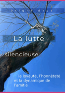 La lutte silencieuse: la loyaut?, l'honn?tet? et la dynamique de l'amiti?