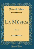 La Msica: Poema (Classic Reprint)