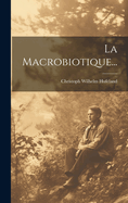 La Macrobiotique...