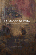 La Madre Muerta: El Mito Matricida En La Literatura Y El Cine Espaoles