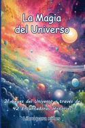 La Magia del Universo, Libro para Ninos: 21 Leyes del Universo a trav?s de 42 Encantadoras Historias