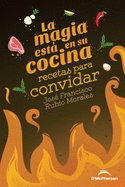La magia est en su cocina: Recetas para convidar