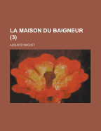 La Maison Du Baigneur (3 ) - Clair a Brown Harold E Grelen, and Maquet, Auguste